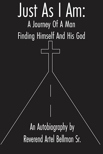 Just As I Am:: A Journey of a Man Finding Himself and His God