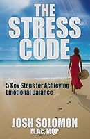 The Stress Code: Five Key Steps to Achieving Emotional Balance 0986184403 Book Cover