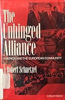 The unhinged alliance: America and the European community (Policy books of the Council on Foreign Relations) 0060138386 Book Cover