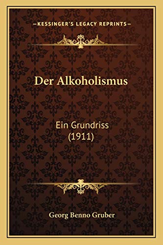 Der Alkoholismus: Ein Grundriss (1911) (German Edition)