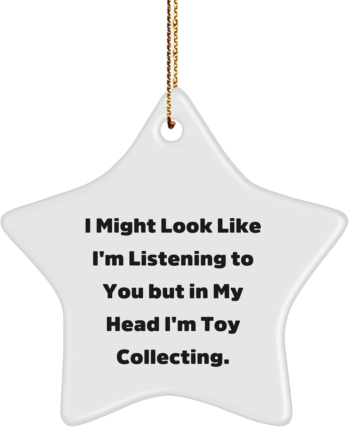 Funny I Might Look Like I'm Listening to You But in My Head I'm Toy Collecting Star Ornament Gifts for Toy Collectors, Christmas Unique Gifts, Inappropriate Gifts from Santa to Toy Collector