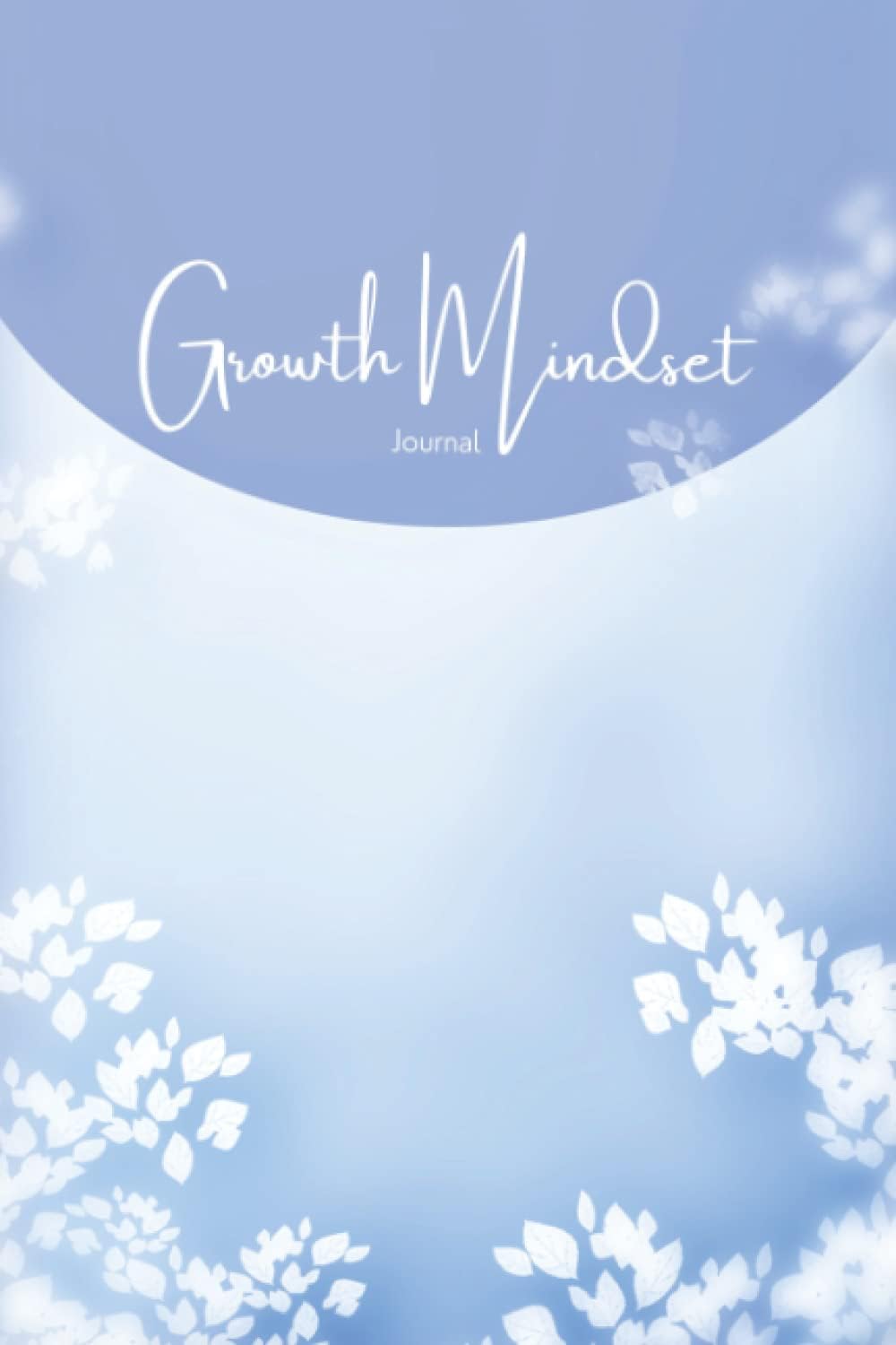 Independently published growth mindset journal for girls: A journal to help you cultivate a growth mindset