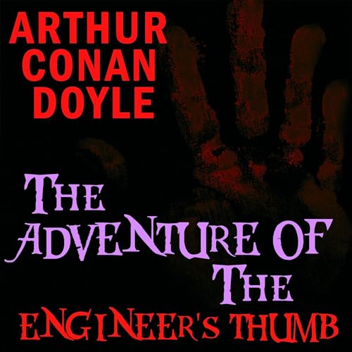 The Adventure of the Engineer's Thumb by Arthur Conan Doyle episode artwork