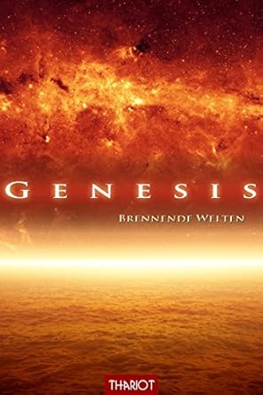 Genesis. Brennende Welten (Die Genesis-Saga 2) eBook : Thariot: Amazon ...