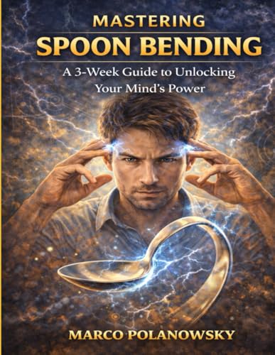 Mastering Spoon Bending: A 3-Week Guide to Unlocking Your Mind's