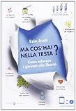 Ma cos'hai nella testa? Come educare i giovani alla libertà. Con DVD. Con e-book