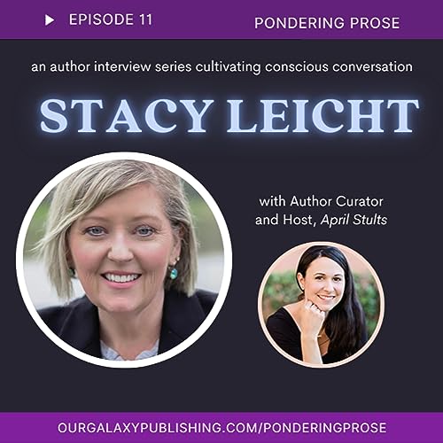 Pondering Prose with author Stacy Leicht- Episode 11