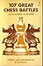 One Hundred and Seven Great Chess Battles