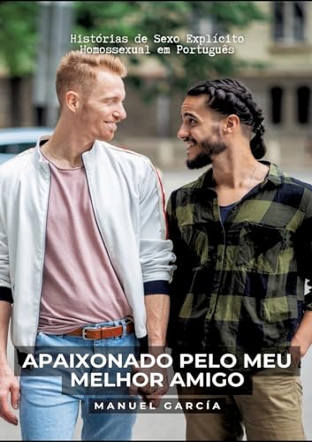 Apaixonado pelo meu melhor amigo: Histórias de Sexo Explícito Homossexual em Português (Portuguese Edition)