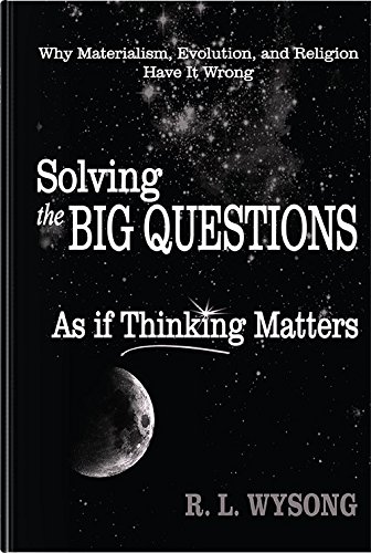 Solving the Big Questions As If Thinking Matters