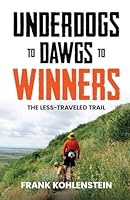 Underdogs to Dawgs to Winners: The Less-Traveled Trail 1956464654 Book Cover