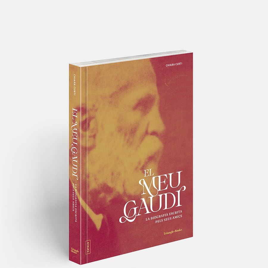 El meu Gaudí: La biografia escrita pels seus amics