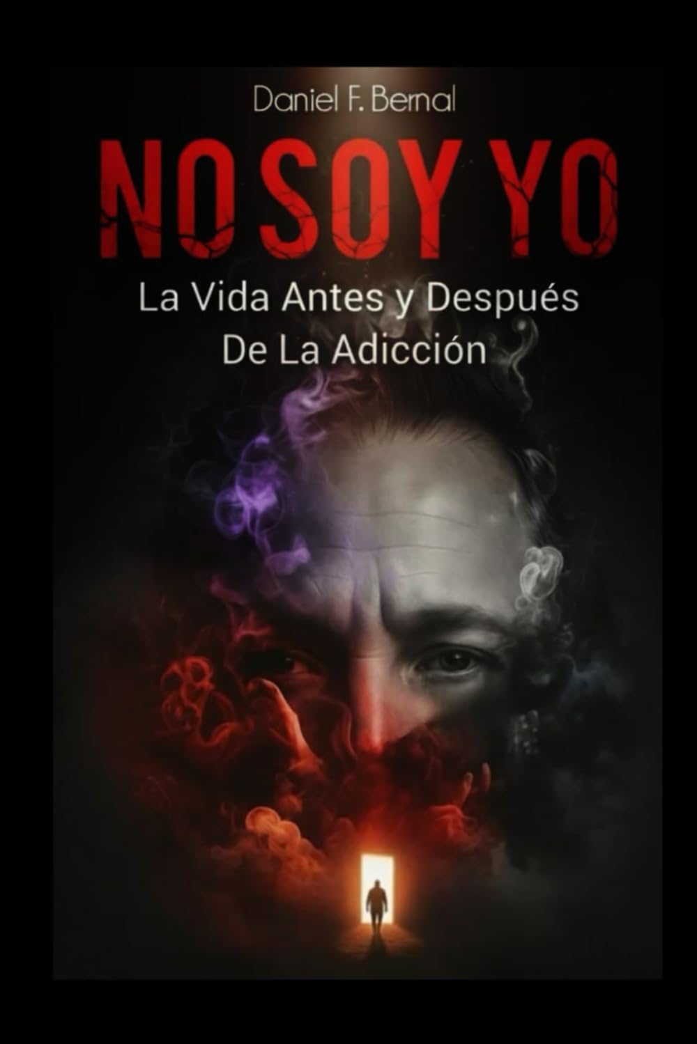 NO SOY YO: La Vida Antes y Después de la Adicción (Spanish Edition)