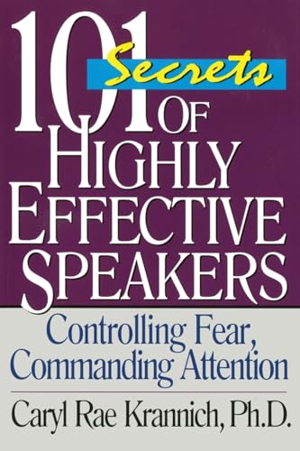 101 Secrets of Highly Effective Speakers: Controlling Fear, Commanding Attention