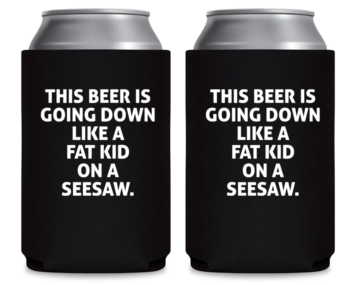 This Beer Is Going Down Like A Fat Kid On A Seesaw Beer Hugger - Can Sleeve Cooler Insulated Drink Coolies - Funny Gifts for Dad - Birthday Present Idea for Him Men Boyfriend Husband (Black, 2 Pk)