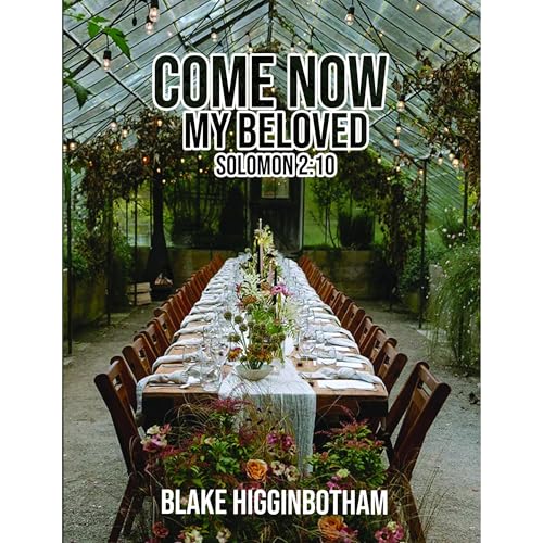 COME NOW MY BELOVED Audiolibro Por Blake Higginbotham arte de portada