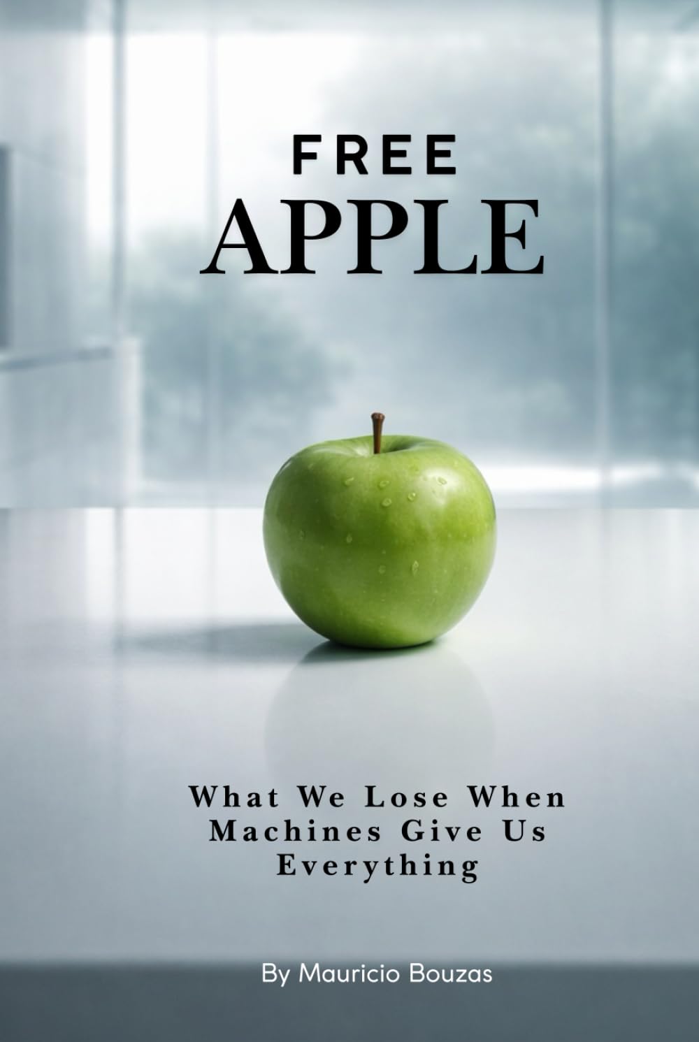 Free Apple: What We Lose When Machines Give Us Everything