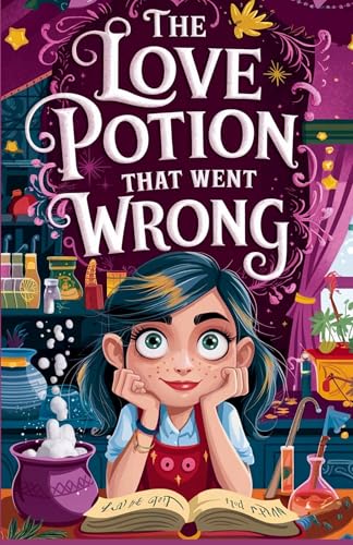 The Love Potion That Went Wrong (Juvenile Fiction: Love & Romance)