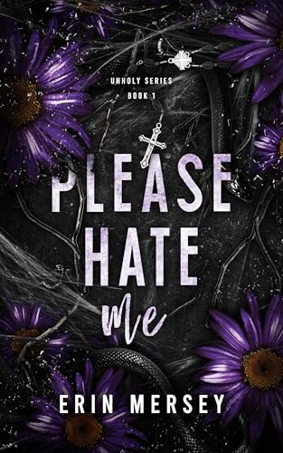 Please Hate Me: Unholy Series Book 1 (The Unholy Series)