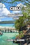 Cebu Reiseführer 2026: Top-Attraktionen, Inselstrände, lokale Küche, Tauchplätze, kulturelle Erlebnisse und wichtige Tipps zur Erkundung des Herzens der Philippinen