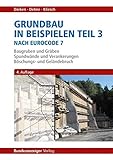  Grundbau in Beispielen Teil 3 nach Eurocode 7: Baugruben und Gräben, Spundwände und Verankerungen, Böschungs- und Geländebruch