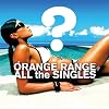 ALL the SINGLES - ORANGE RANGE