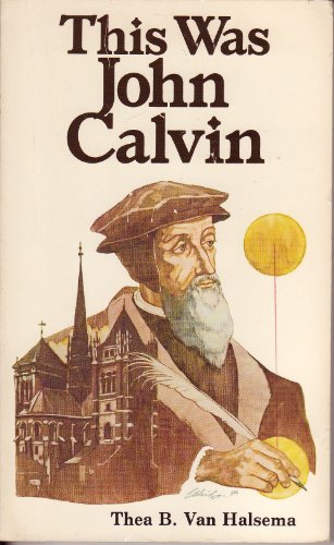 This Was John Calvin 0801092833 Book Cover