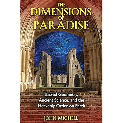 The Dimensions of Paradise: Sacred Geometry, Ancient Science, and the Heavenly Order on Earth