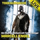 Todesursache - Live: Ein Reality Hörbuch mit Tatortreiniger Marcell Engel