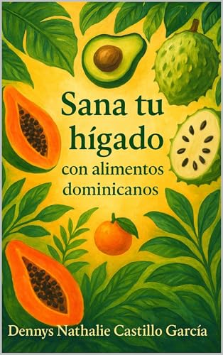 Sanando Tu Hígado : Al Estilo Dominicano: Plan Diario Natural de 79 Días" (Spanish Edition) - CASTILLO, DENNYS