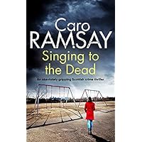 SINGING TO THE DEAD an absolutely gripping crime thriller full of twists
