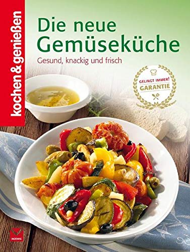 Die neue Gemüseküche: Gesund, knackig und frisch (Kochen & Genießen) Die neue Gemüseküche: Gesund, knackig und frisch (Kochen & Genießen)