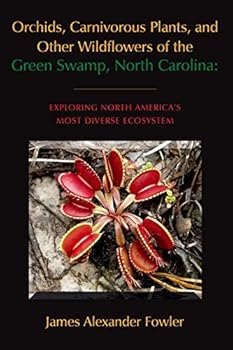 Orchids, Carnivorous Plants, and Other Wildflowers of the Green Swamp, North Carolina