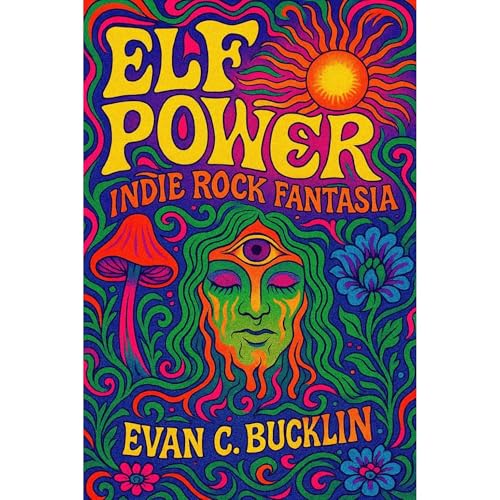 Elf Power: Indie Rock Fantasia Audiolibro Por Evan C. Bucklin arte de portada