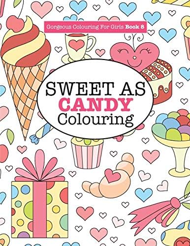 Gorgeous Colouring for Girls - Sweet As Candy Colouring (Gorgeous Colouring Books for Girls)