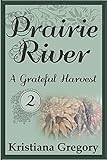 Prairie River #2: A Grateful Harvest (Volume 2)