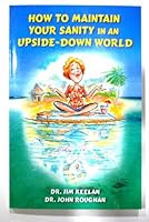 How To Maintain Your Sanity In An Upside-Down World 0615214436 Book Cover
