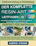 Der komplette Resin Art Guide: Schritt für Schritt Anleitungen und kreative Epoxidharz Projekte für Schmuck, River Tables, Untersetzer & 3D Designs – Perfekt für Anfänger und Fortgeschrittene