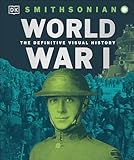 World War I: The Definitive Visual History, New Edition (DK Definitive Visual Histories)
