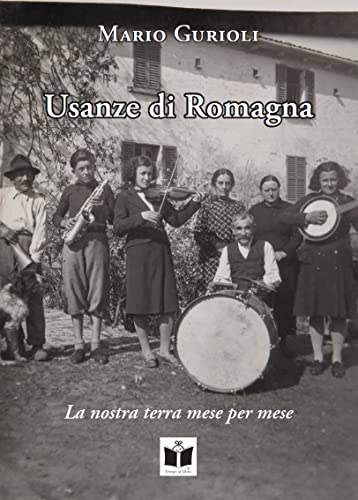 Usanze di Romagna. La nostra terra mese per mese