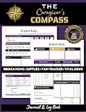 The Caregiver’s Compass: Track Vital Signs, Mood, Pain Level, Meals, Medical History & More | Patient Care Journal for Home or Facility Use
