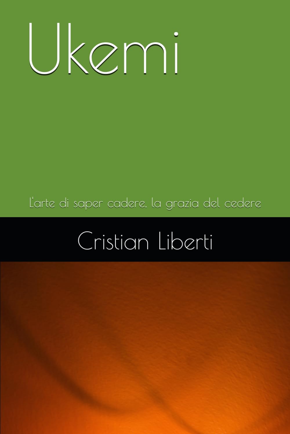 Ukemi: L'arte di saper cadere, la grazia del cedere (Kokoro: Sentieri dell'Anima Giapponese)