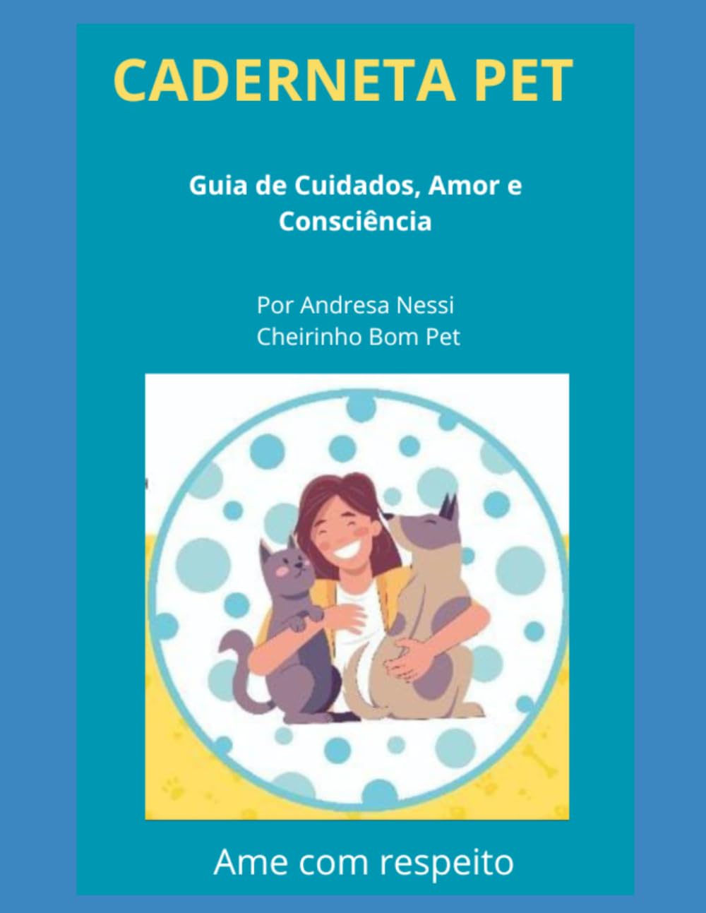 Caderneta Pet: Guia de Cuidados, Amor e Consciência