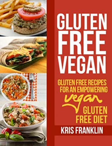 Gluten Free Vegan: Gluten Free Recipes for an Empowering Vegan Gluten Free Diet image 2