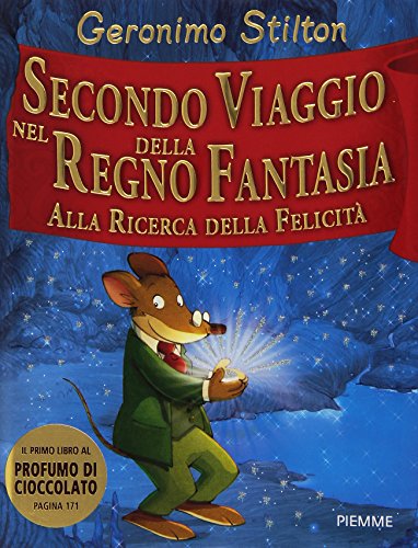 Secondo viaggio nel Regno della Fantasia. Alla ricerca della felicità. Ediz. illustrata Secondo viaggio nel Regno della Fantasia. Alla ricerca della felicità. Ediz. illustrata