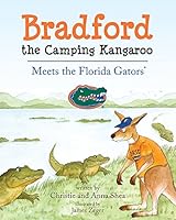 Bradford the Camping Kangaroo: Meets the Florida Gators 1620869535 Book Cover
