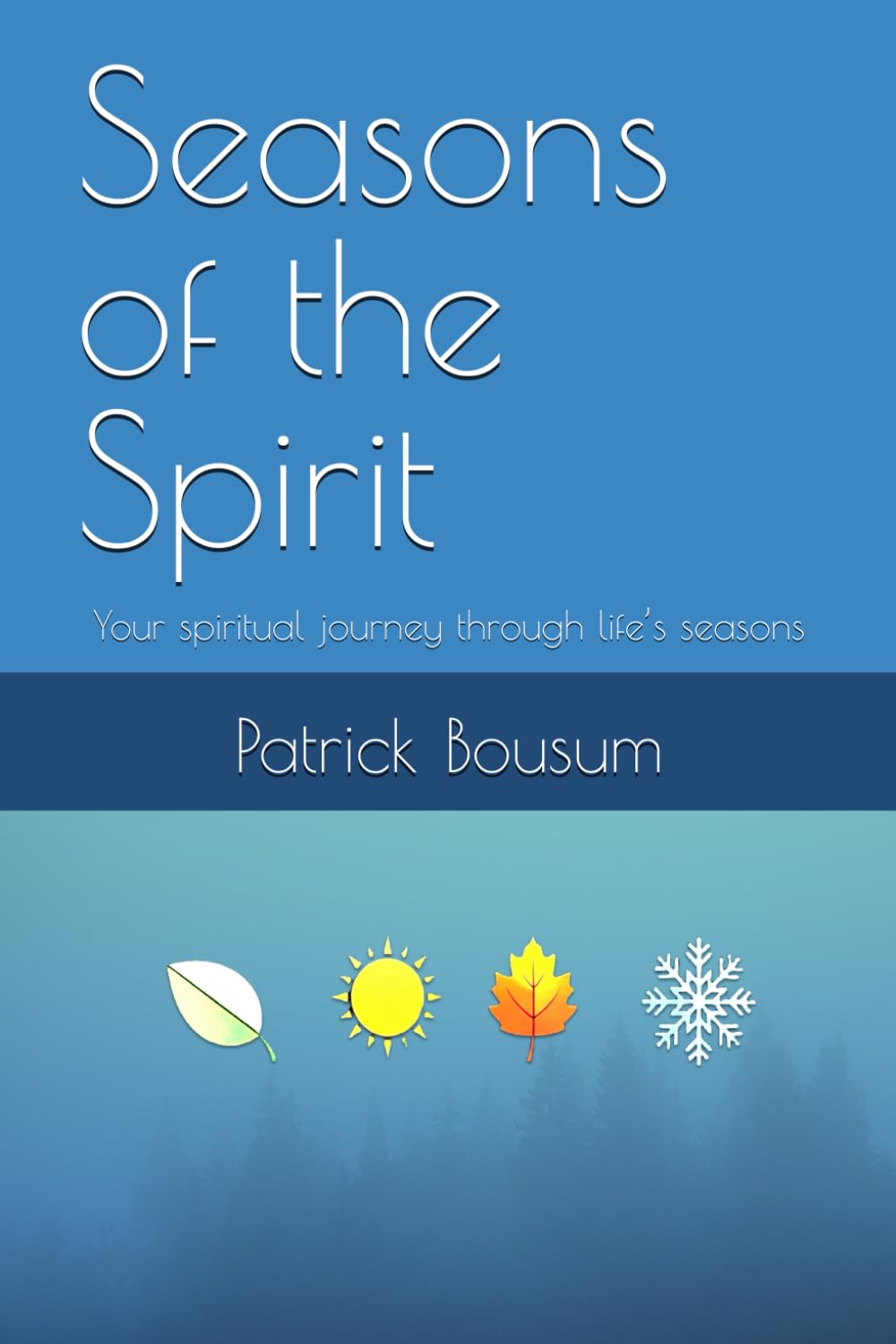 Seasons of the Spirit: Your spiritual journey through life’s seasons