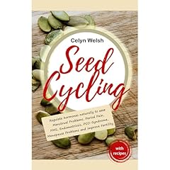 Seed Cycling: Regulate Hormones naturally to ease Menstrual Problems, Period Pain, PMS, Endometriosis, PCO-Syndrome, Menopause Problems and improve Fertility Audiolibro Por Celyn Welsh arte de portada
