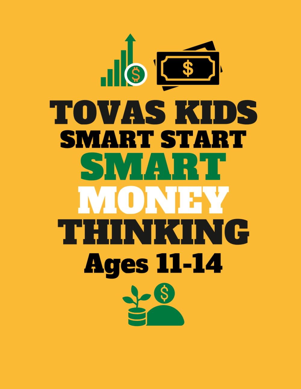 Tovas Kids Smart Start Financial Literacy Workbook: A Real-Life Money System for Ages 11–14 to Earn, Save, Spend, and Invest with Confidence