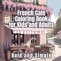 French Cafe Coloring Book for Kids and Adults: Bold and Simple B0D73XDJBD Book Cover